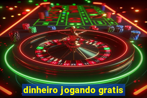 dinheiro jogando gratis